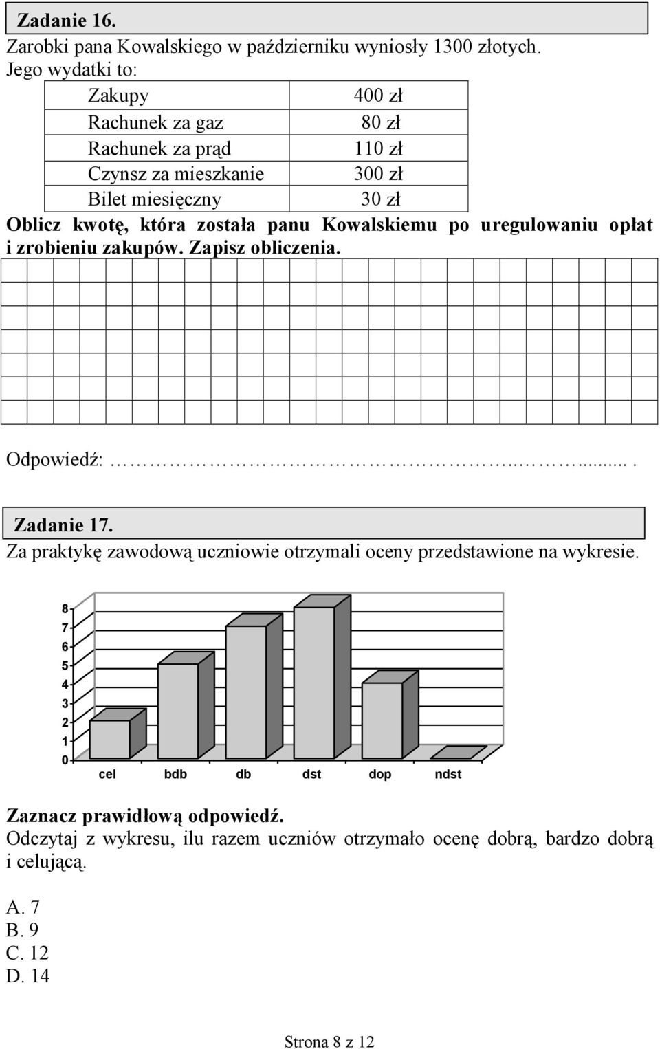 która zosta8a panu Kowalskiemu po uregulowaniu op8at i zrobieniu zakupów. Zapisz obliczenia. Odpowied:...... Zadanie 17.