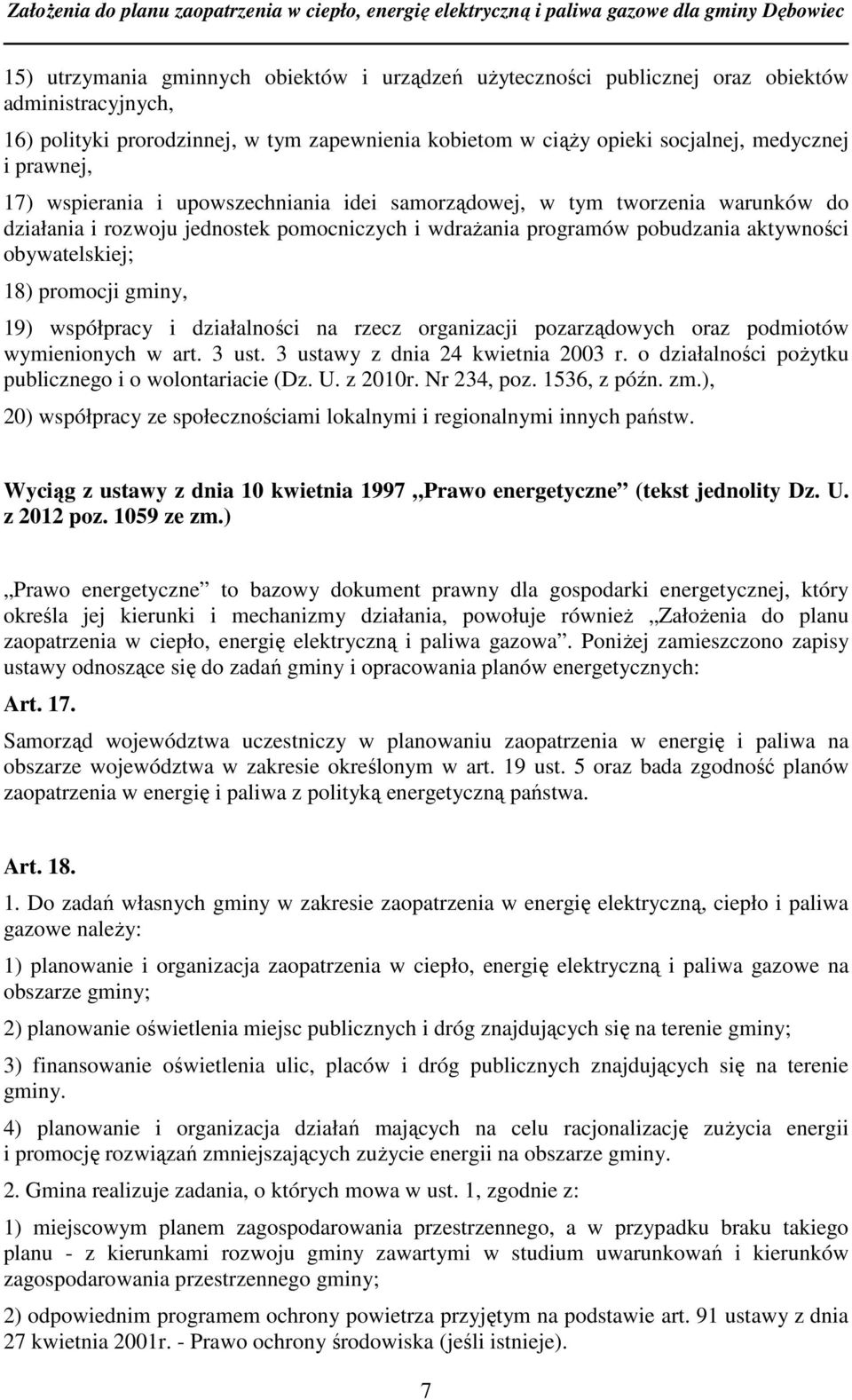 promocji gminy, 19) współpracy i działalności na rzecz organizacji pozarządowych oraz podmiotów wymienionych w art. 3 ust. 3 ustawy z dnia 24 kwietnia 2003 r.