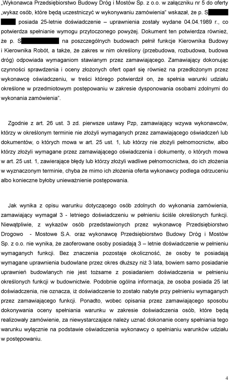 Stanisław Polski na poszczególnych budowach pełnił funkcje Kierownika Budowy i Kierownika Robót, a także, że zakres w nim określony (przebudowa, rozbudowa, budowa dróg) odpowiada wymaganiom stawianym