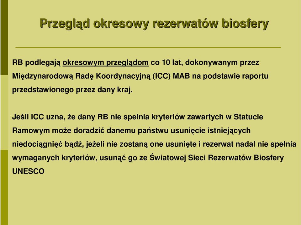 Jeśli ICC uzna, że dany RB nie spełnia kryteriów zawartych w Statucie Ramowym może doradzić danemu państwu usunięcie