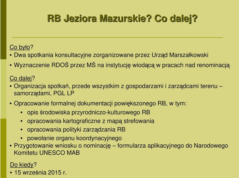 Organizacja spotkań, przede wszystkim z gospodarzami i zarządcami terenu samorządami, PGL LP Opracowanie formalnej dokumentacji powiększonego RB, w tym: