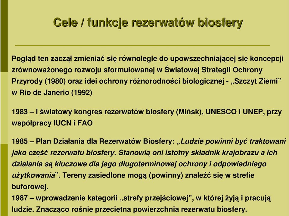 dla Rezerwatów Biosfery: Ludzie powinni być traktowani jako część rezerwatu biosfery.