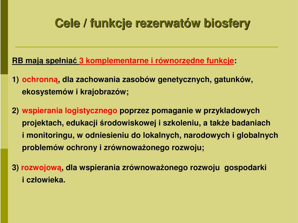 projektach, edukacji środowiskowej i szkoleniu, a także badaniach i monitoringu, w odniesieniu do lokalnych, narodowych i