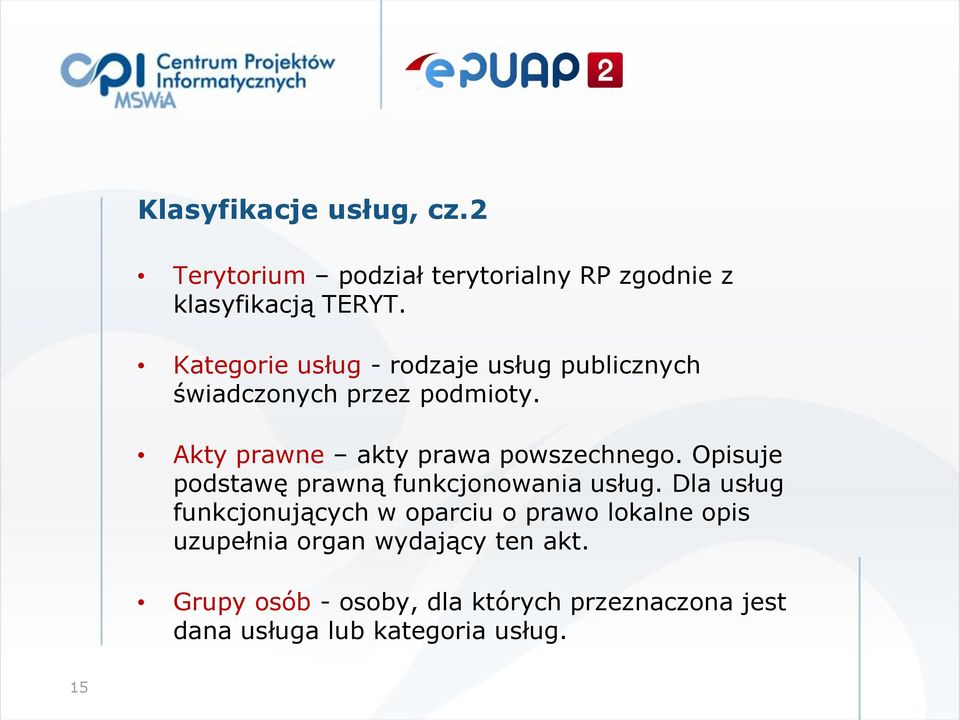 Akty prawne akty prawa powszechnego. Opisuje podstawę prawną funkcjonowania usług.