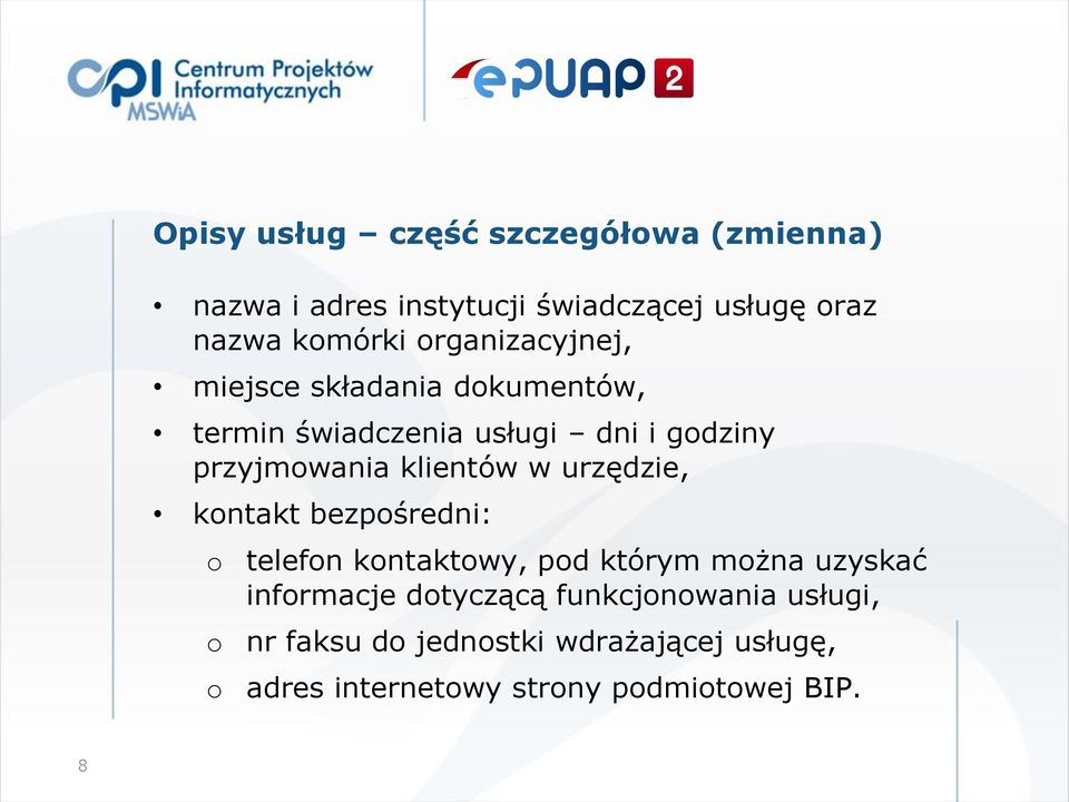 klientów w urzędzie, kontakt bezpośredni: o o o telefon kontaktowy, pod którym można uzyskać informacje