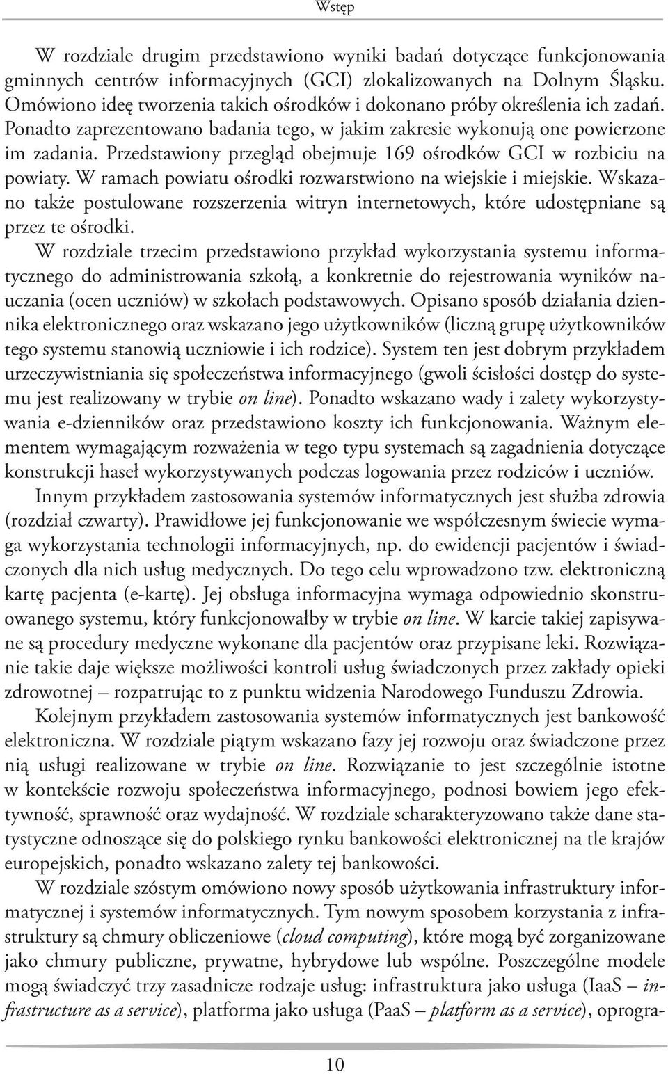 Przedstawiony przegląd obejmuje 169 ośrodków GCI w rozbiciu na powiaty. W ramach powiatu ośrodki rozwarstwiono na wiejskie i miejskie.