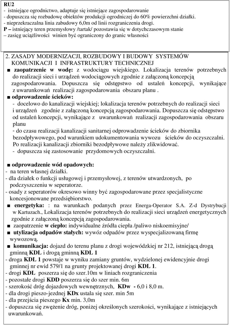 P istniejący teren przemysłowy /tartak/ pozostawia się w dotychczasowym stanie zasięg uciąŝliwości winien być ograniczony do granic własności 2.