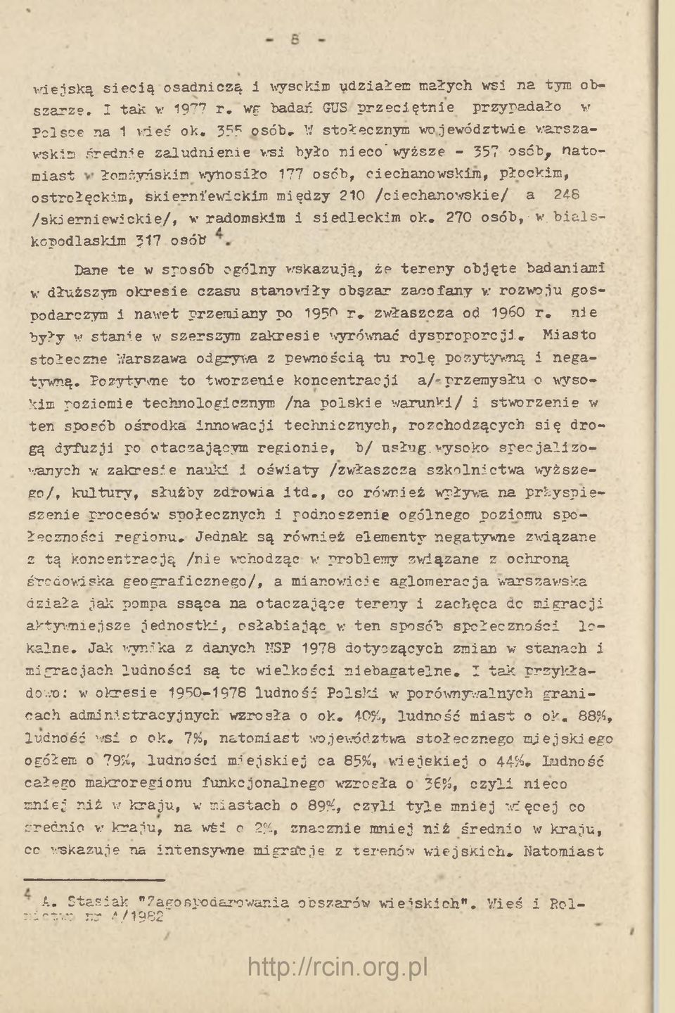 sto łeczn y m w ojew ództw ie w a rsz a wskim ś re d n ie z a lu d n ie n ie wsi b y ło n ie c o 'w y ż s z e - 357 o s ó b, n a to m ia st łom żyńskim w ynosiło 177 o só b, ciechanow skim, p ło c k