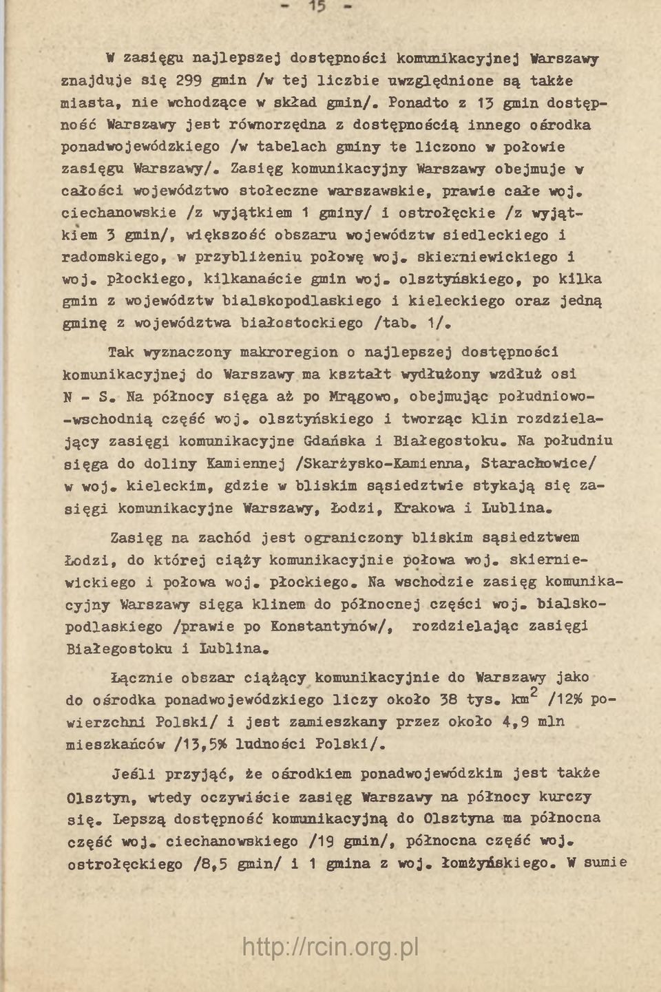 P onadto z 13 gm in d o s tę p n o ś ć Warszawy j e s t ró w n o rzęd n a z d o s tę p n o ś c ią in n e g o o śro d k a ponadw ojew ódzkiego /w ta b e la c h gm iny t e lic z o n o w p o ło w ie z a