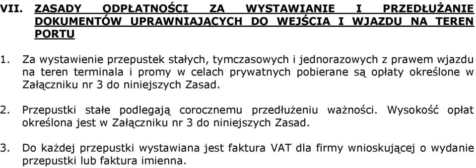 opłaty określone w Załączniku nr 3 do niniejszych Zasad. 2. Przepustki stałe podlegają corocznemu przedłużeniu ważności.