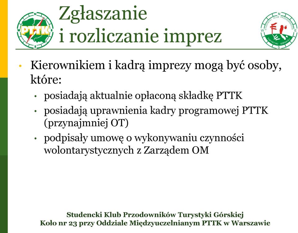 psiadają uprawnienia kadry prgramwej PTTK (przynajmniej OT)