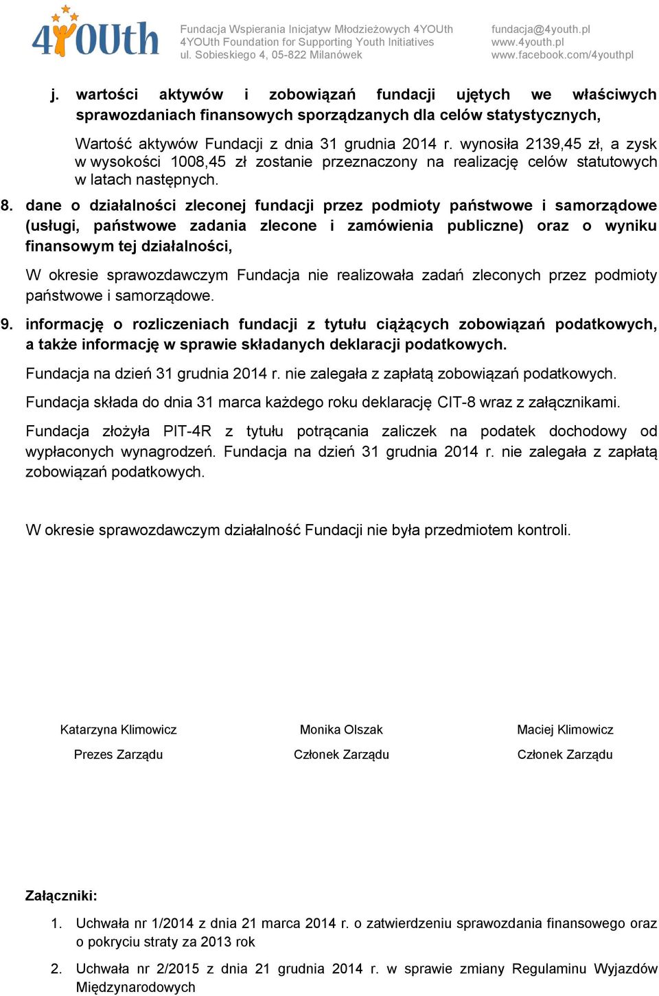 dane o działalności zleconej fundacji przez podmioty państwowe i samorządowe (usługi, państwowe zadania zlecone i zamówienia publiczne) oraz o wyniku finansowym tej działalności, W okresie