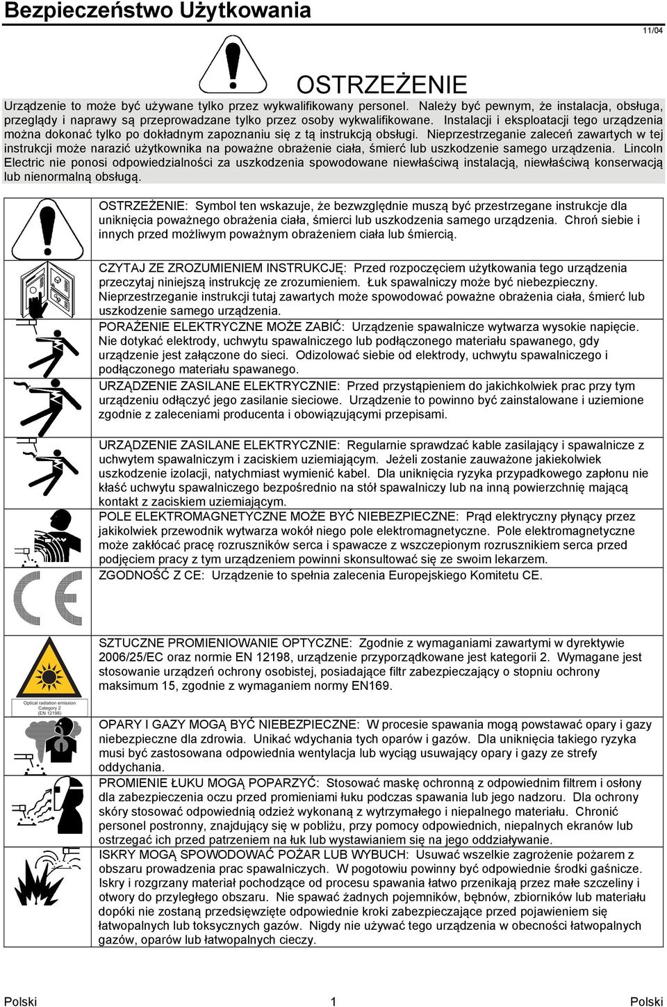 Instalacji i eksploatacji tego urządzenia można dokonać tylko po dokładnym zapoznaniu się z tą instrukcją obsługi.