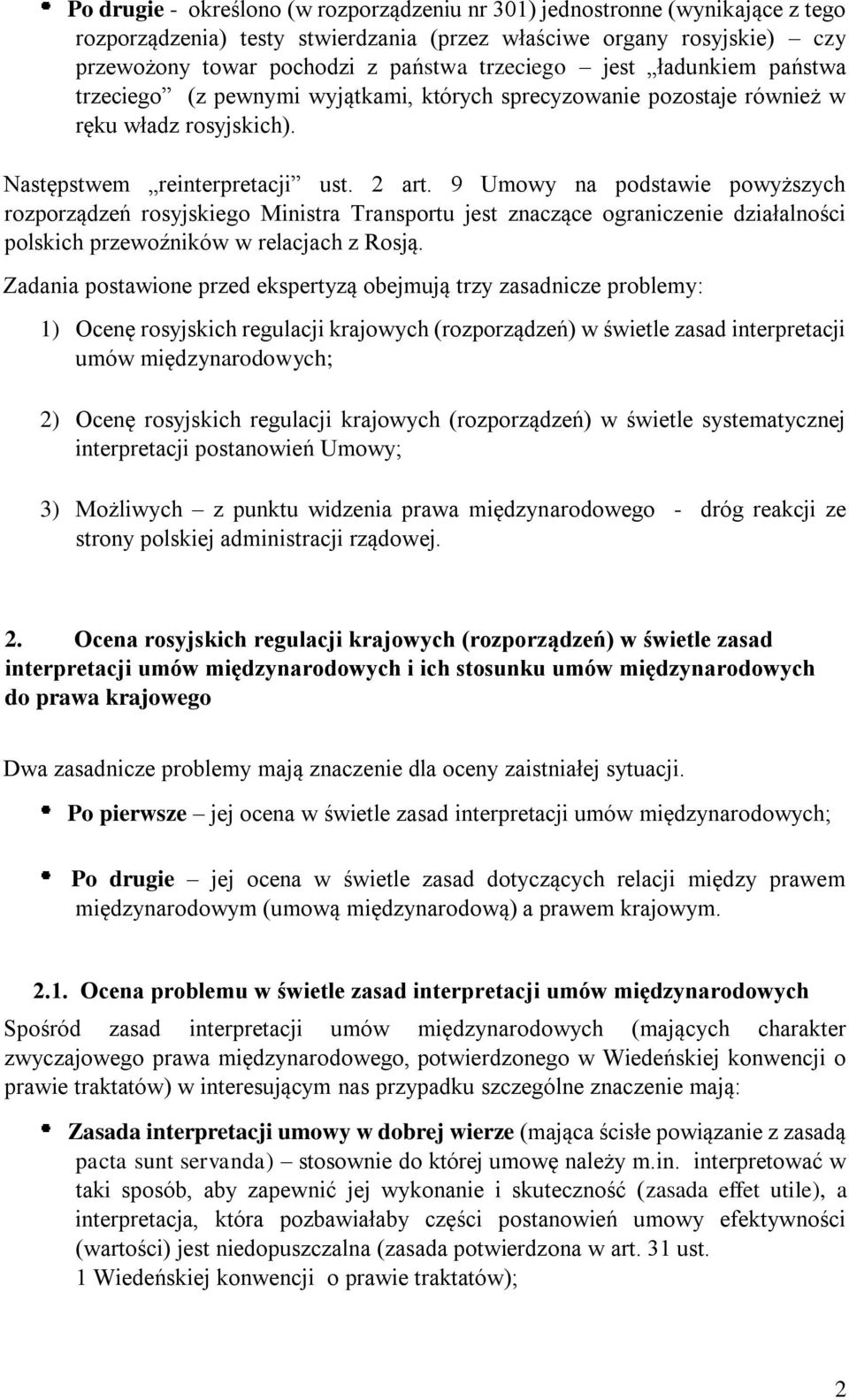 9 Umowy na podstawie powyższych rozporządzeń rosyjskiego Ministra Transportu jest znaczące ograniczenie działalności polskich przewoźników w relacjach z Rosją.