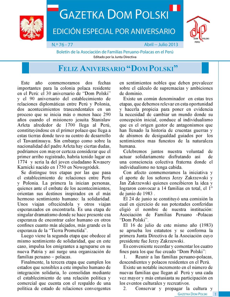 para la colonia polaca residente en el Perú: el 30 aniversario de Dom Polski y el 90 aniversario del establecimiento de relaciones diplomáticas entre Perú y Polonia, dos acontecimientos