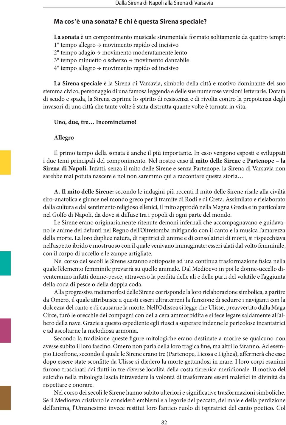 scherzo movimento danzabile 4 tempo allegro movimento rapido ed incisivo La Sirena speciale è la Sirena di Varsavia, simbolo della città e motivo dominante del suo stemma civico, personaggio di una