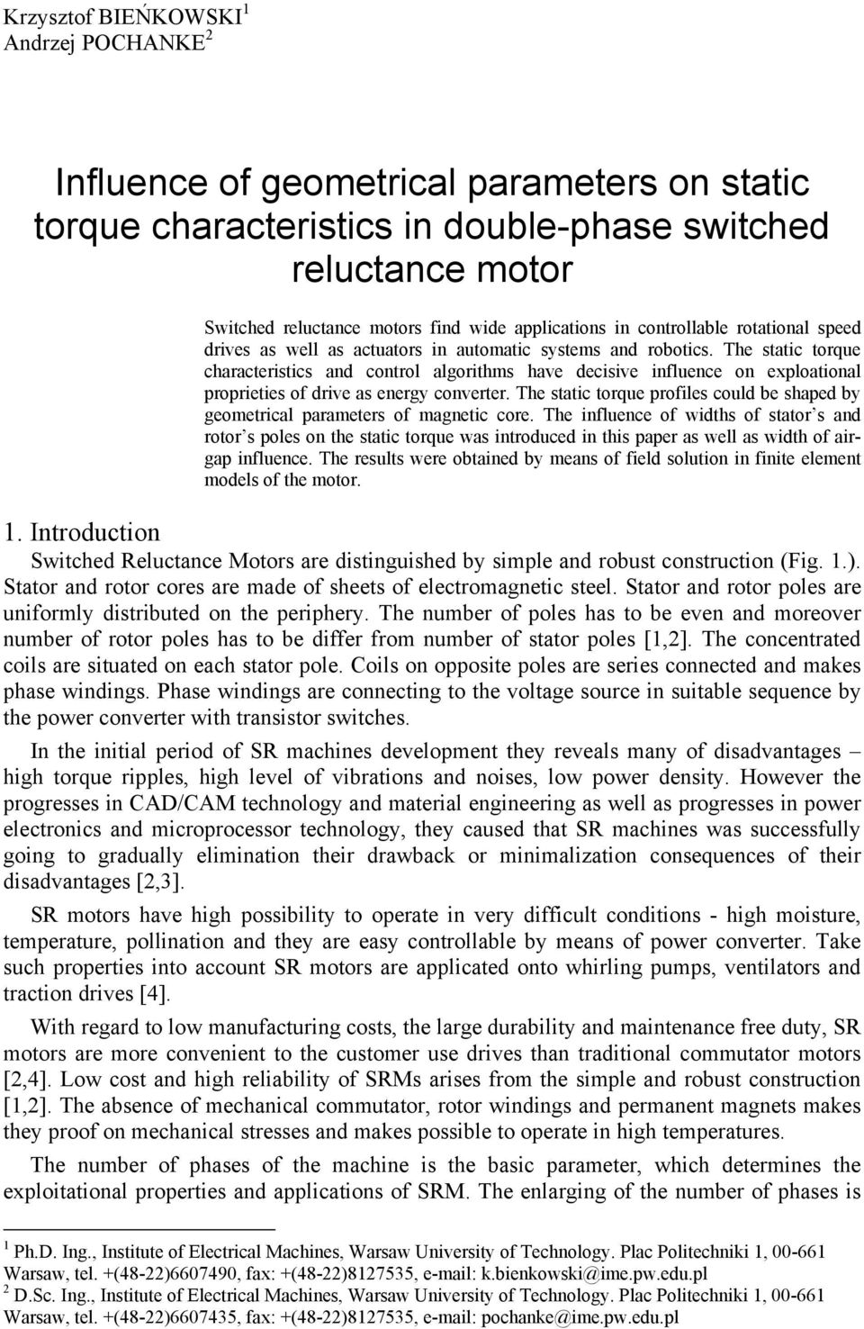 The static torque characteristics and control algorithms have decisive influence on exploational proprieties of drive as energy converter.