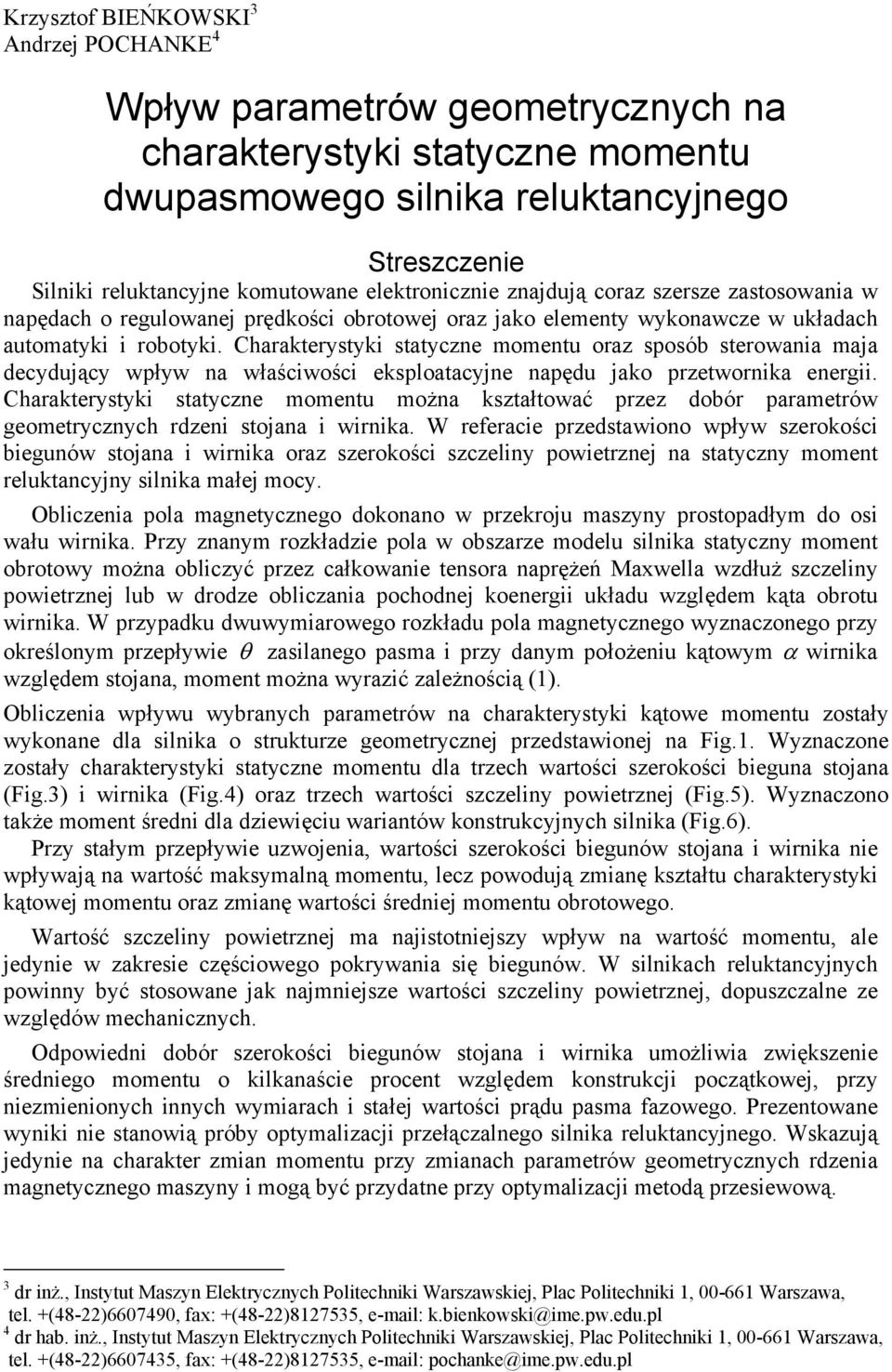 Charakterystyki statyczne momentu oraz sposób sterowania maja decydujący wpływ na właściwości eksploatacyjne napędu jako przetwornika energii.