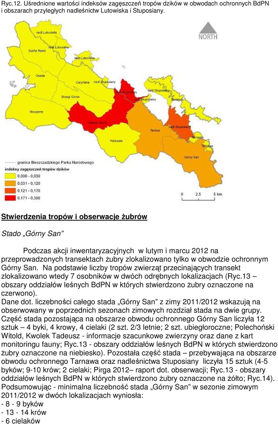 Na podstawie liczby tropów zwierząt przecinających transekt zlokalizowano wtedy 7 osobników w dwóch odrębnych lokalizacjach (Ryc.