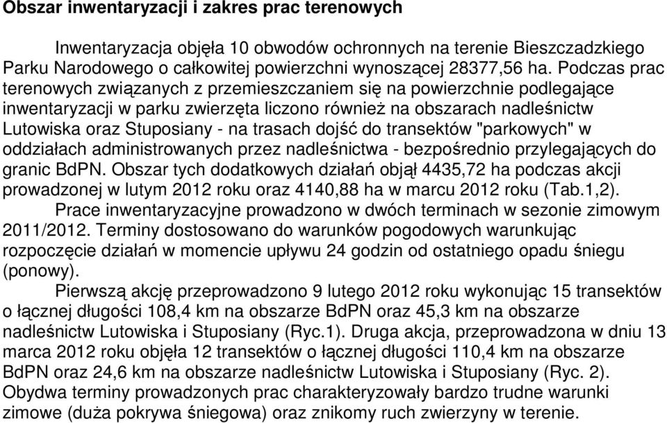 dojść do transektów "parkowych" w oddziałach administrowanych przez nadleśnictwa - bezpośrednio przylegających do granic BdPN.