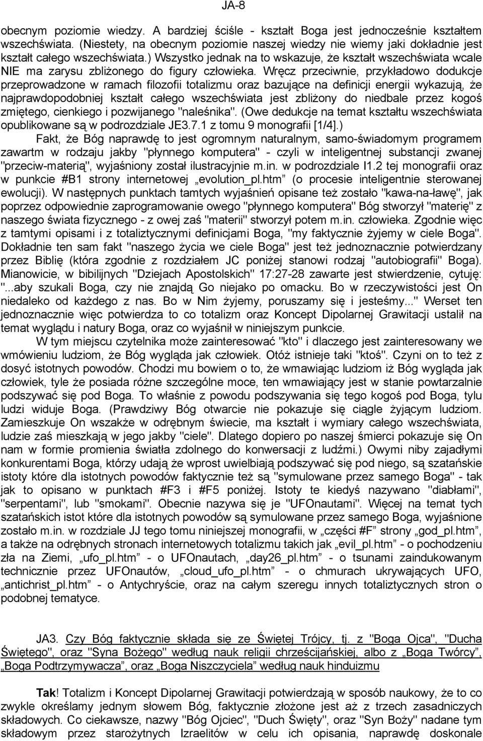 ) Wszystko jednak na to wskazuje, że kształt wszechświata wcale NIE ma zarysu zbliżonego do figury człowieka.