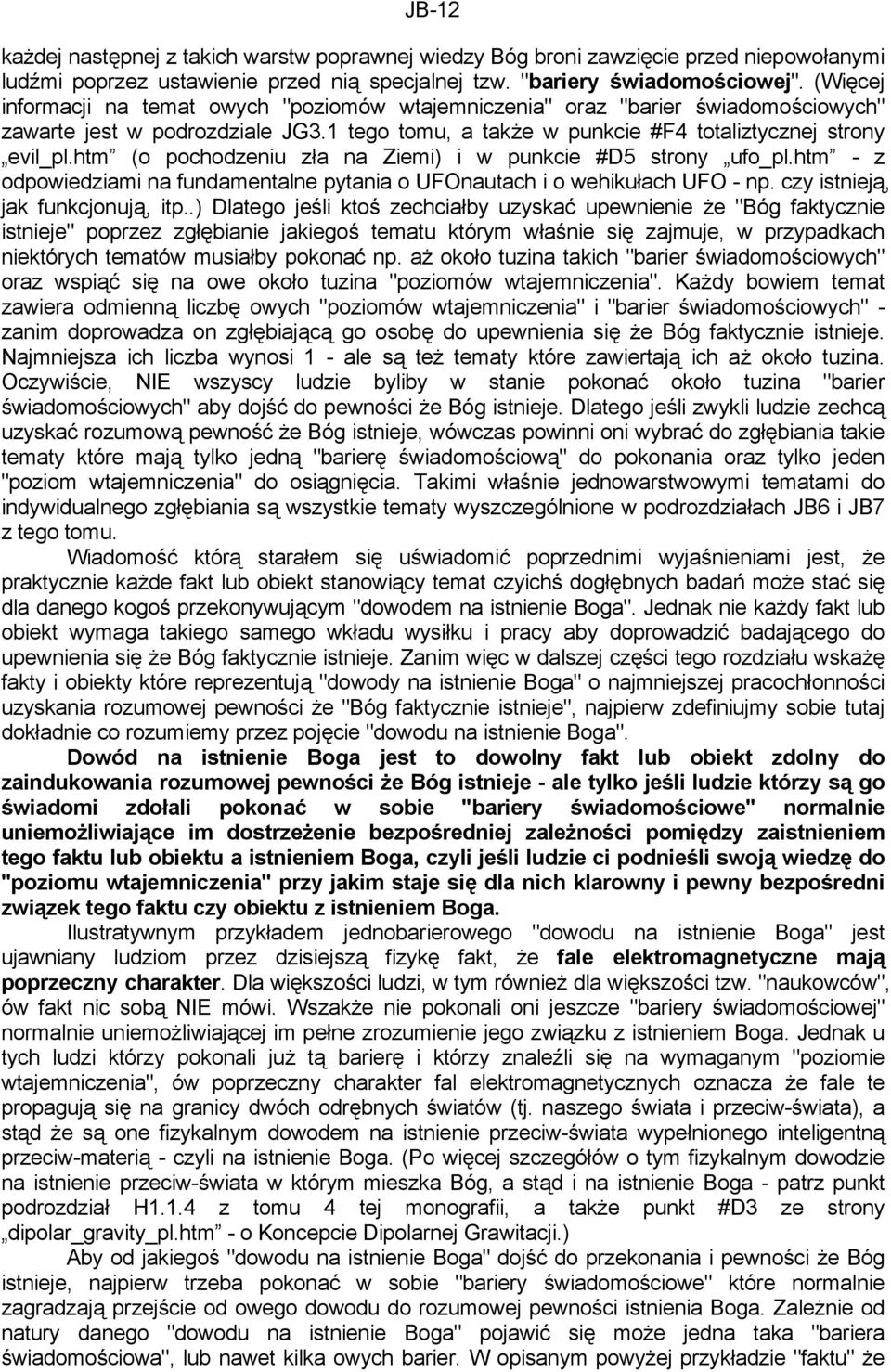 htm (o pochodzeniu zła na Ziemi) i w punkcie #D5 strony ufo_pl.htm - z odpowiedziami na fundamentalne pytania o UFOnautach i o wehikułach UFO - np. czy istnieją, jak funkcjonują, itp.