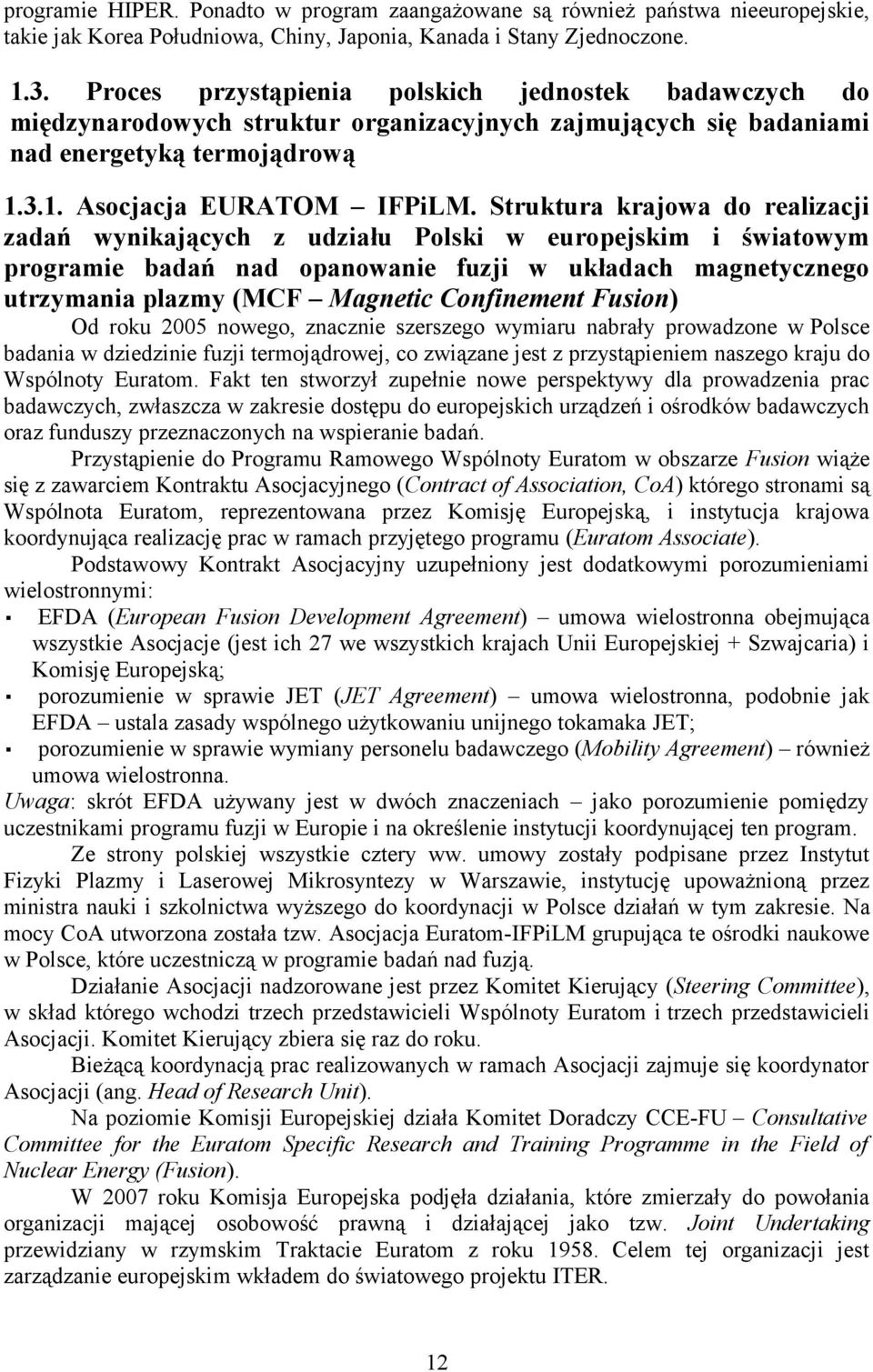 Struktura krajowa do realizacji zadań wynikających z udziału Polski w europejskim i światowym programie badań nad opanowanie fuzji w układach magnetycznego utrzymania plazmy (MCF Magnetic Confinement