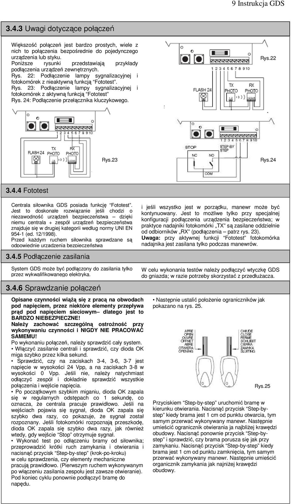 24: Podłączenie przełącznika kluczykowego. Rys.22 Rys.23 Rys.24 3.4.4 Fototest Centrala siłownika GDS posiada funkcję Fototest.