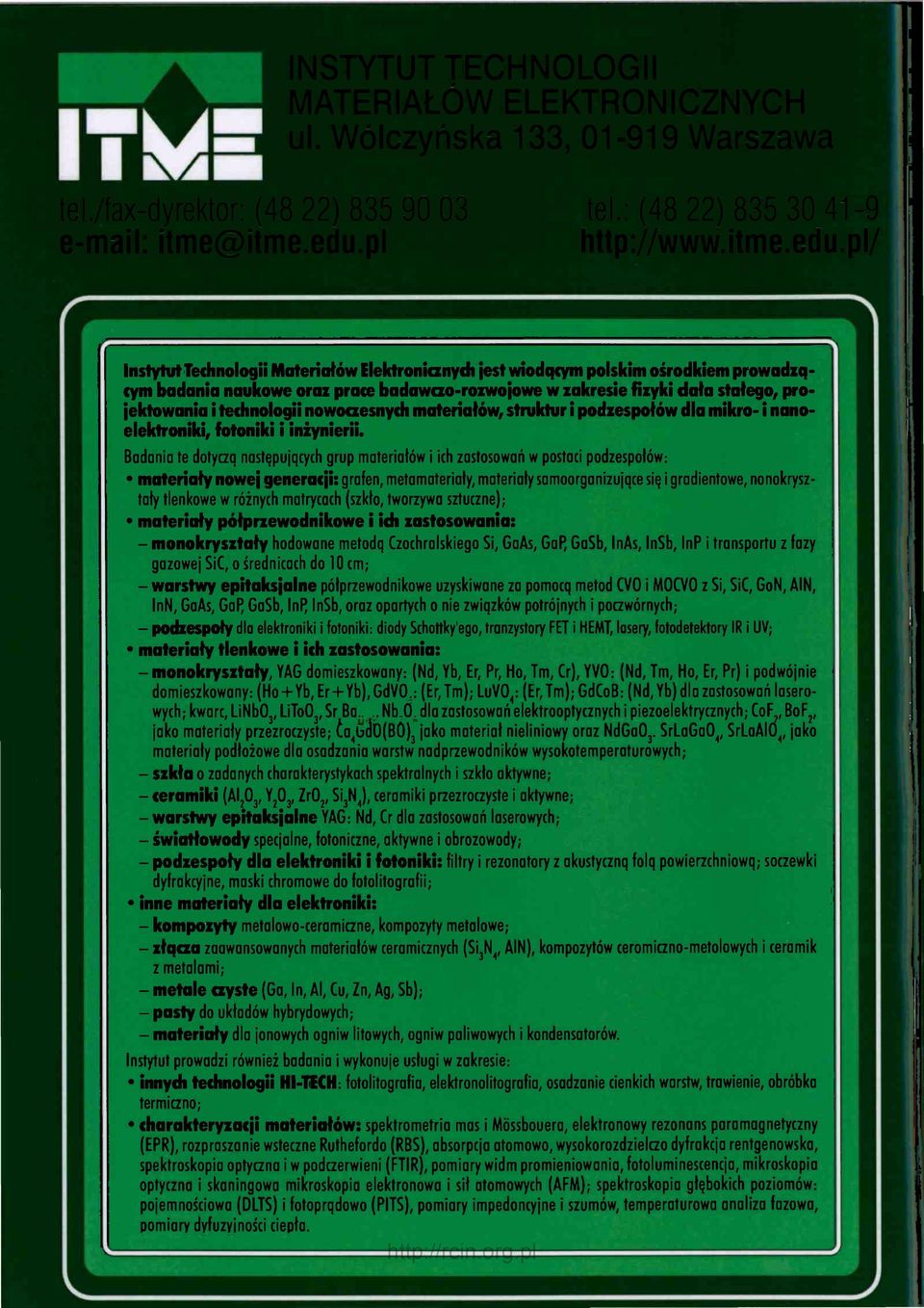 pl/ Instytut Technologii Materiałów Elektronianydi jest wiodącym polskim ośrodkiem prowadzącym badania naukowe oraz prace badawao-rozwojowe w zakresie fizyki dała stałego, projektowania i technologii