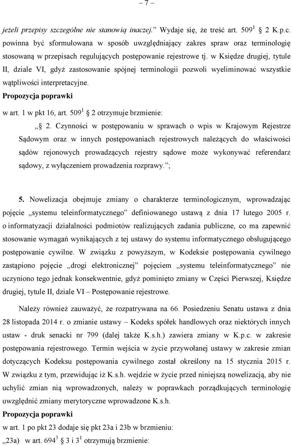 Czynności w postępowaniu w sprawach o wpis w Krajowym Rejestrze Sądowym oraz w innych postępowaniach rejestrowych należących do właściwości sądów rejonowych prowadzących rejestry sądowe może