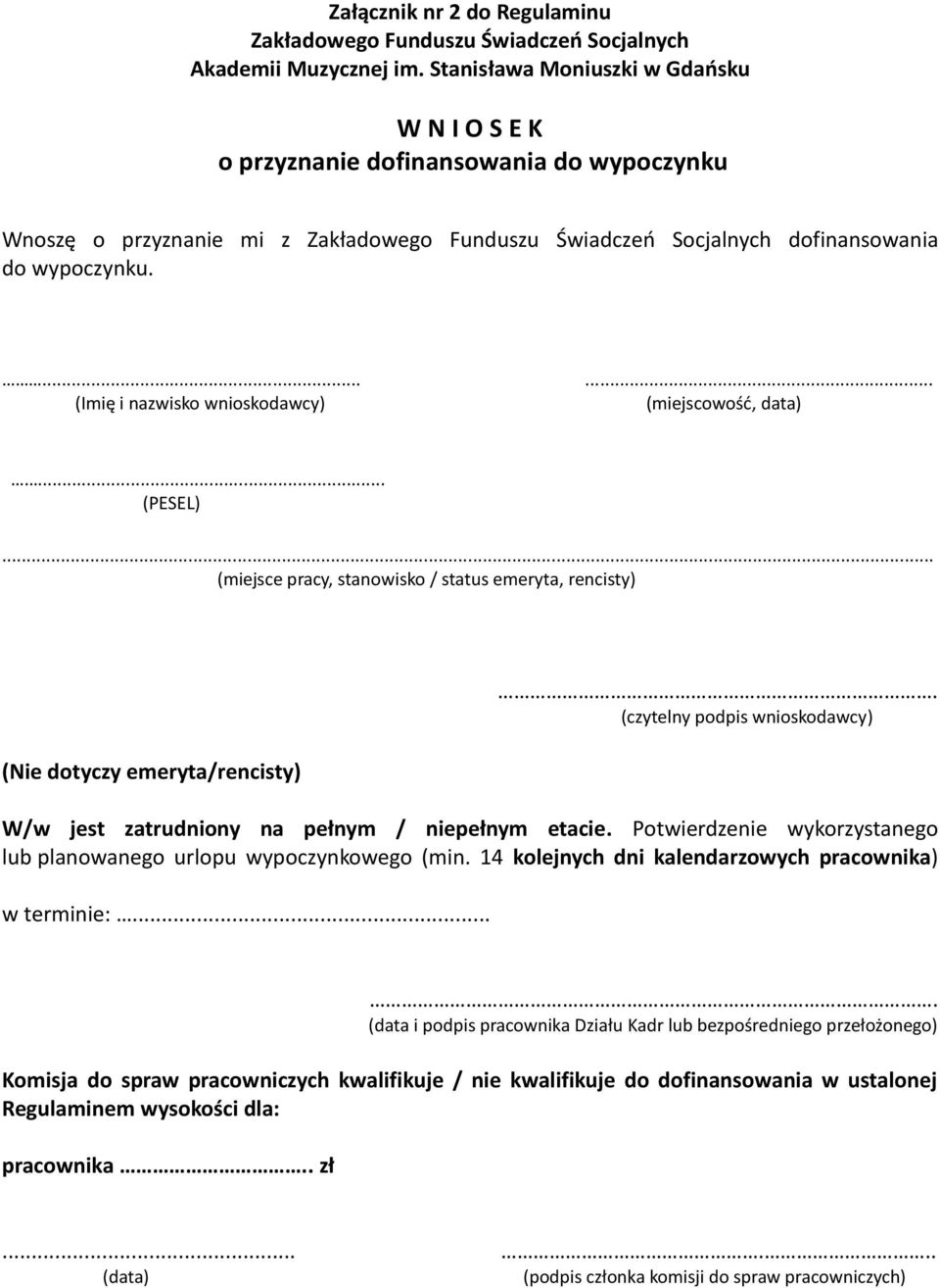 ...... (Imię i nazwisko wnioskodawcy) (miejscowość, data).... (PESEL)... (miejsce pracy, stanowisko / status emeryta, rencisty) (Nie dotyczy emeryta/rencisty).