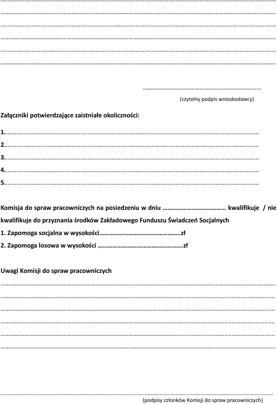 Zakładowego Funduszu Świadczeń Socjalnych 1. Zapomoga socjalna w wysokości..zł 2.