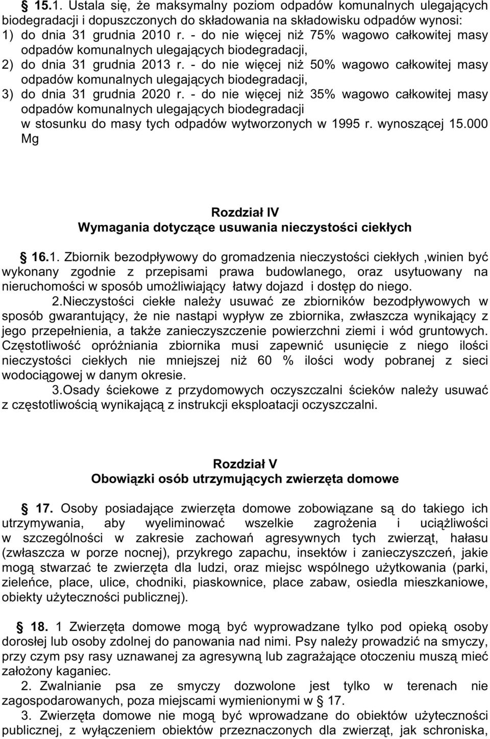 - do nie więcej niŝ 50% wagowo całkowitej masy odpadów komunalnych ulegających biodegradacji, 3) do dnia 31 grudnia 2020 r.