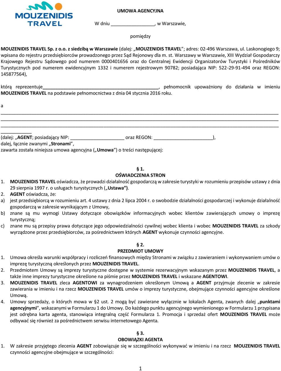 Warszawy w Warszawie, XIII Wydział Gospodarczy Krajowego Rejestru Sądowego pod numerem 0000401656 oraz do Centralnej Ewidencji Organizatorów Turystyki i Pośredników Turystycznych pod numerem