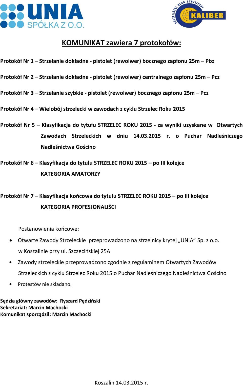 ROKU 2015 - za wyniki uzyskane w Otwartych Zawodach Strzeleckich w dniu 14.03.2015 r.