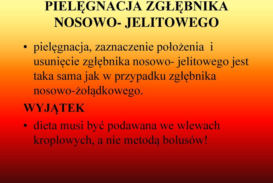 jest taka sama jak w przypadku zgłębnika nosowo-żołądkowego.