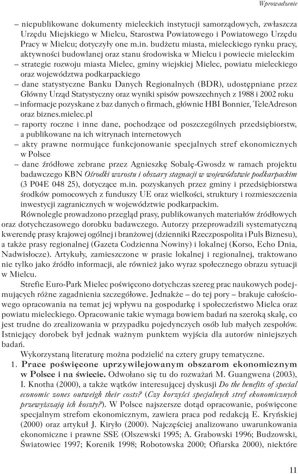 budżetu miasta, mieleckiego rynku pracy, aktywności budowlanej oraz stanu środowiska w Mielcu i powiecie mieleckim strategie rozwoju miasta Mielec, gminy wiejskiej Mielec, powiatu mieleckiego oraz