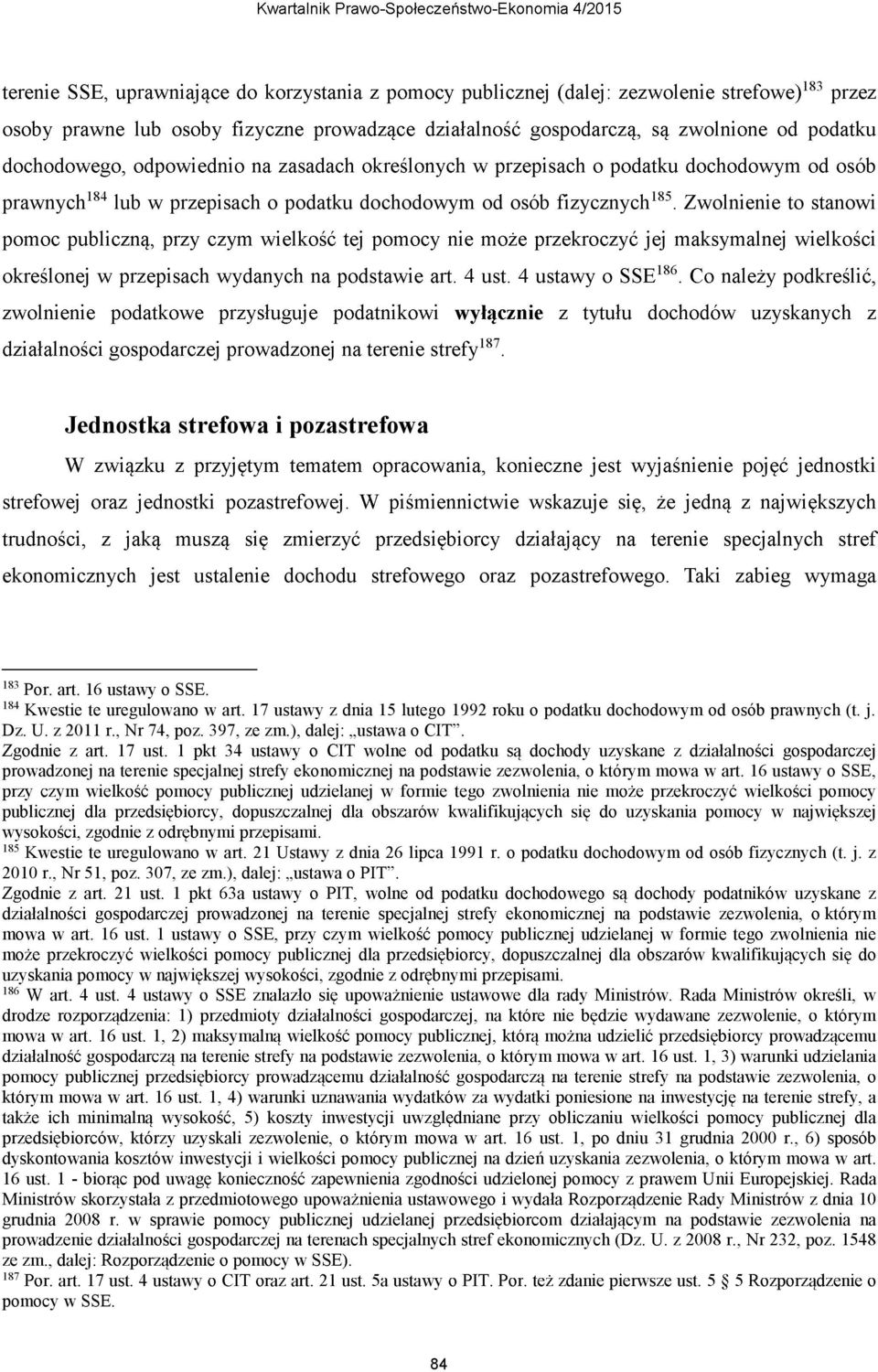 17 ustawy z dnia 15 lutego 1992 roku o podatku dochodowym od osób prawnych (t. j. Dz. U. z 2011 r., Nr 74, poz. 397, ze zm.), dalej: ustawa o CIT.