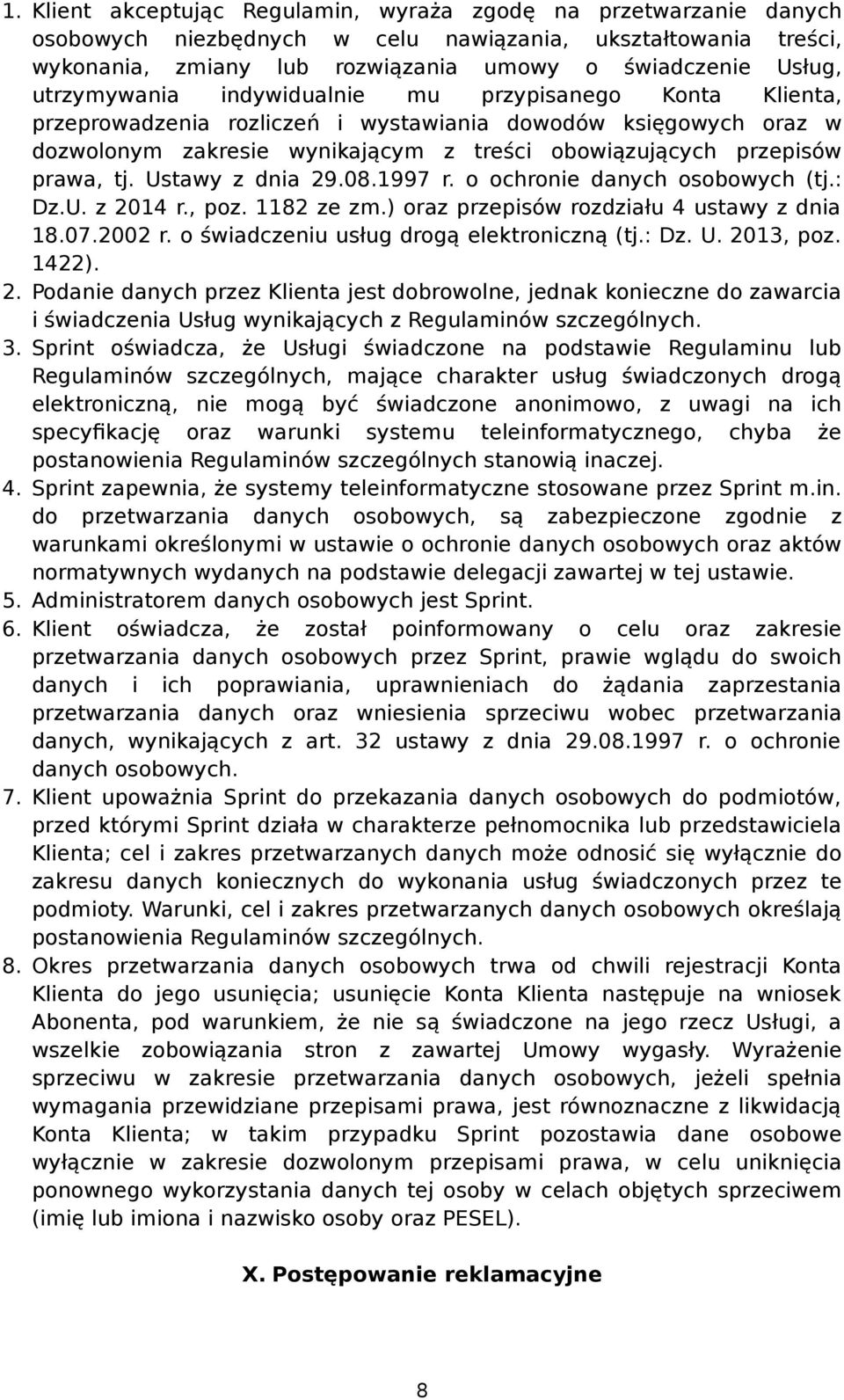 Ustawy z dnia 29.08.1997 r. o ochronie danych osobowych (tj.: Dz.U. z 2014 r., poz. 1182 ze zm.) oraz przepisów rozdziału 4 ustawy z dnia 18.07.2002 r. o świadczeniu usług drogą elektroniczną (tj.