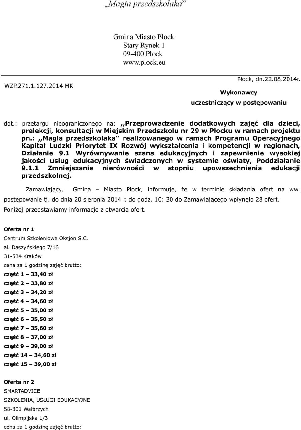 :,,magia przedszkolaka'' realizowanego w ramach Programu Operacyjnego Kapitał Ludzki Priorytet IX Rozwój wykształcenia i kompetencji w regionach, Działanie 9.