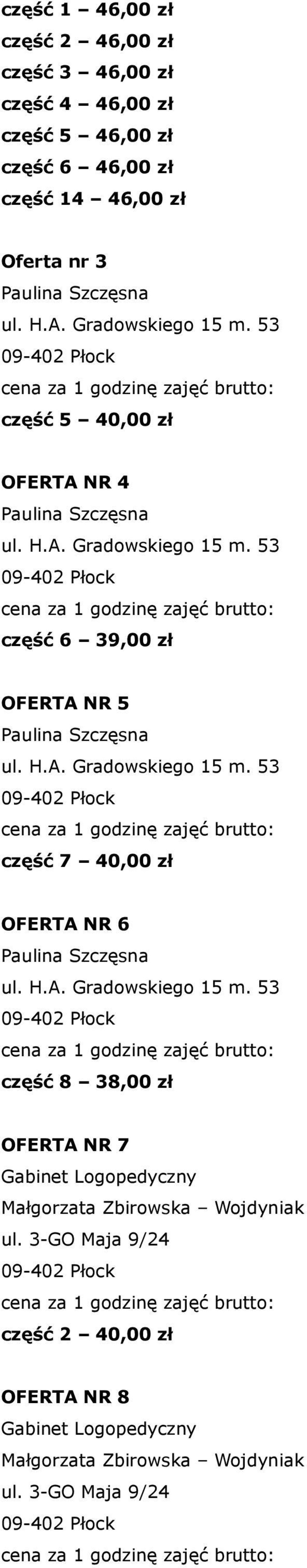 część 5 40,00 zł OFERTA NR 4 część 6 39,00 zł OFERTA NR 5 część 7