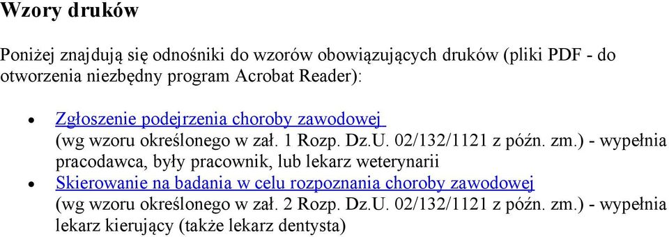 zm.) - wypełnia pracodawca, były pracownik, lub lekarz weterynarii Skierowanie na badania w celu rozpoznania choroby