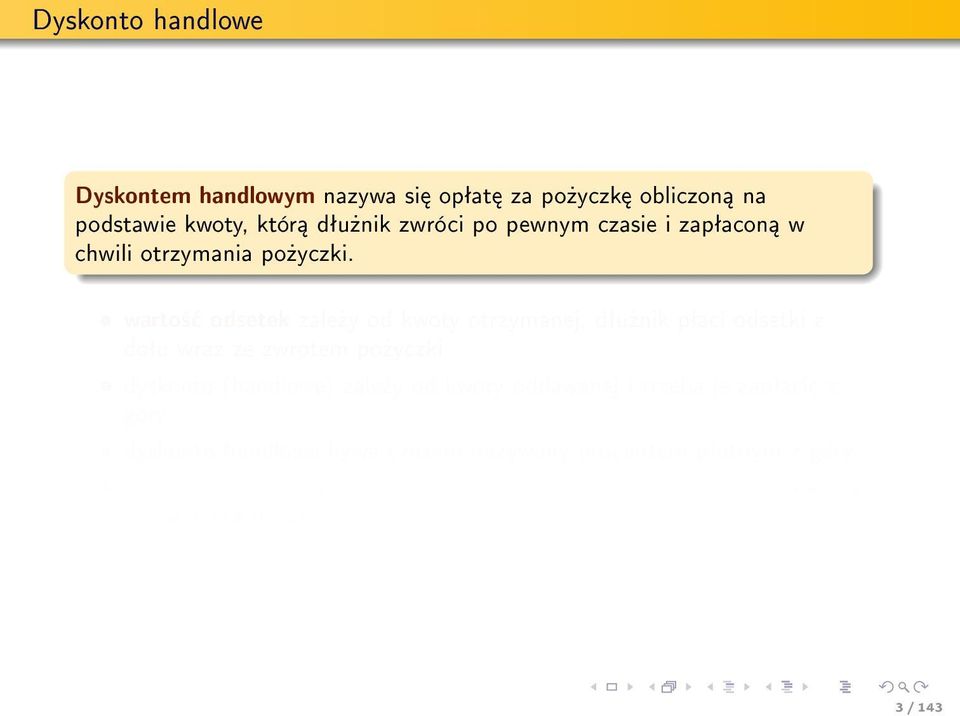 warto± odsetek zale»y od kwoty otrzymanej, dªu»nik pªaci odsetki z doªu wraz ze zwrotem po»yczki dyskonto (handlowe) zale»y