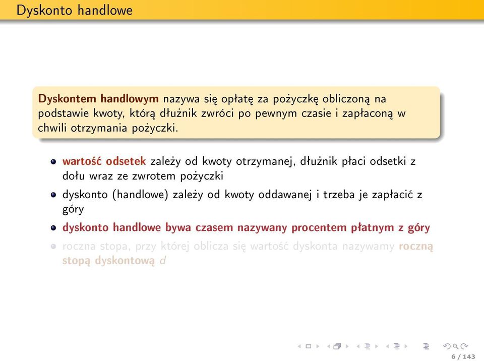 warto± odsetek zale»y od kwoty otrzymanej, dªu»nik pªaci odsetki z doªu wraz ze zwrotem po»yczki dyskonto (handlowe) zale»y