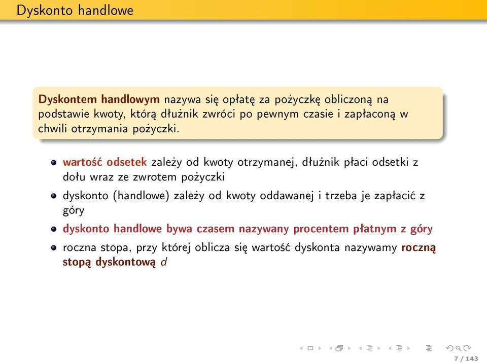 warto± odsetek zale»y od kwoty otrzymanej, dªu»nik pªaci odsetki z doªu wraz ze zwrotem po»yczki dyskonto (handlowe) zale»y