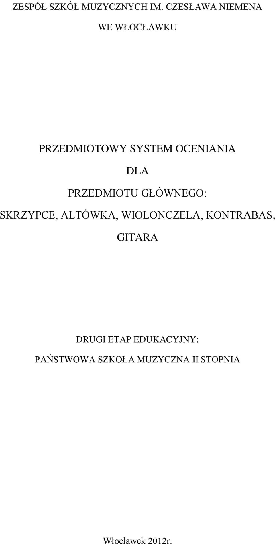 DLA PRZEDMIOTU GŁÓWNEGO: SKRZYPCE, ALTÓWKA, WIOLONCZELA,