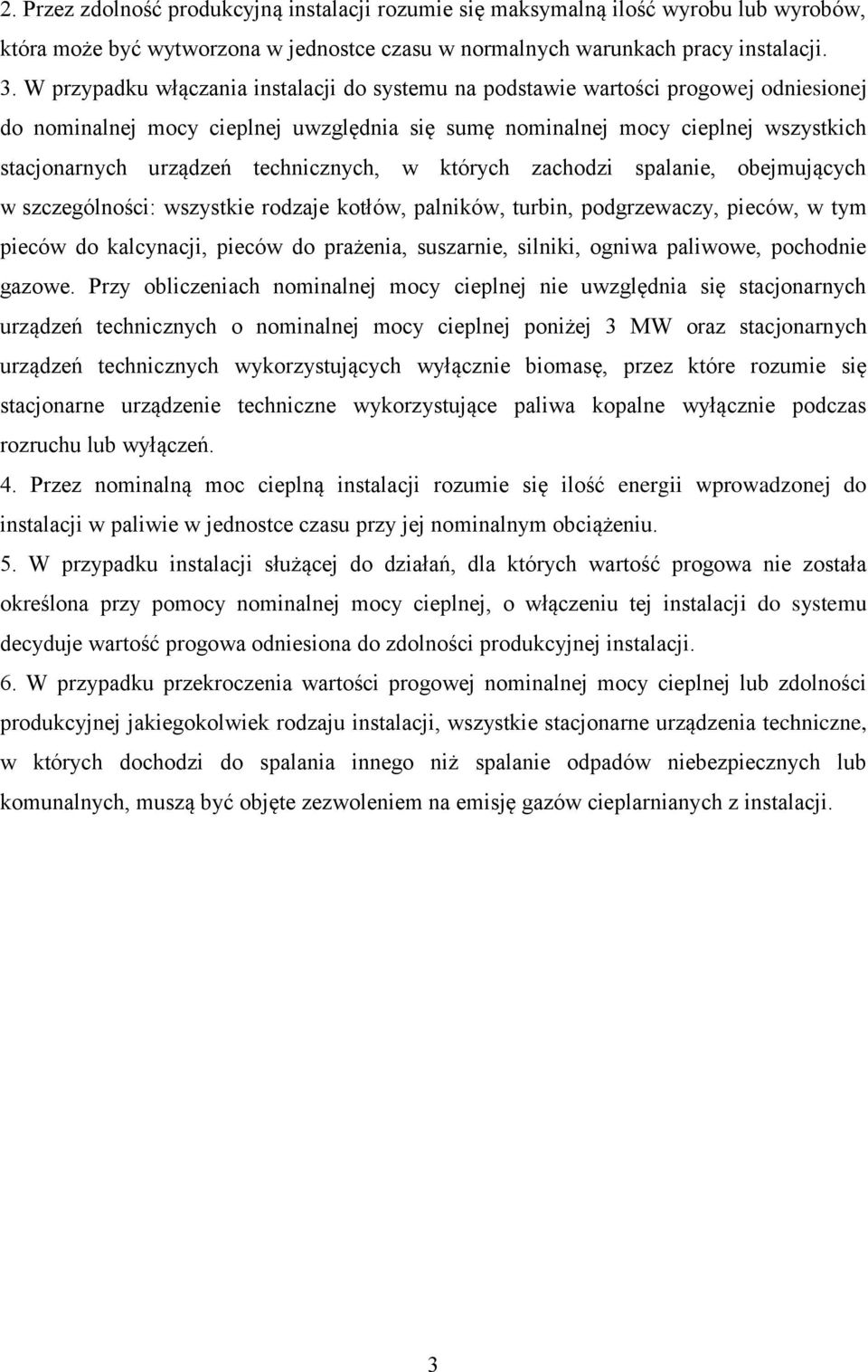 technicznych, w których zachodzi spalanie, obejmujących w szczególności: wszystkie rodzaje kotłów, palników, turbin, podgrzewaczy, pieców, w tym pieców do kalcynacji, pieców do prażenia, suszarnie,