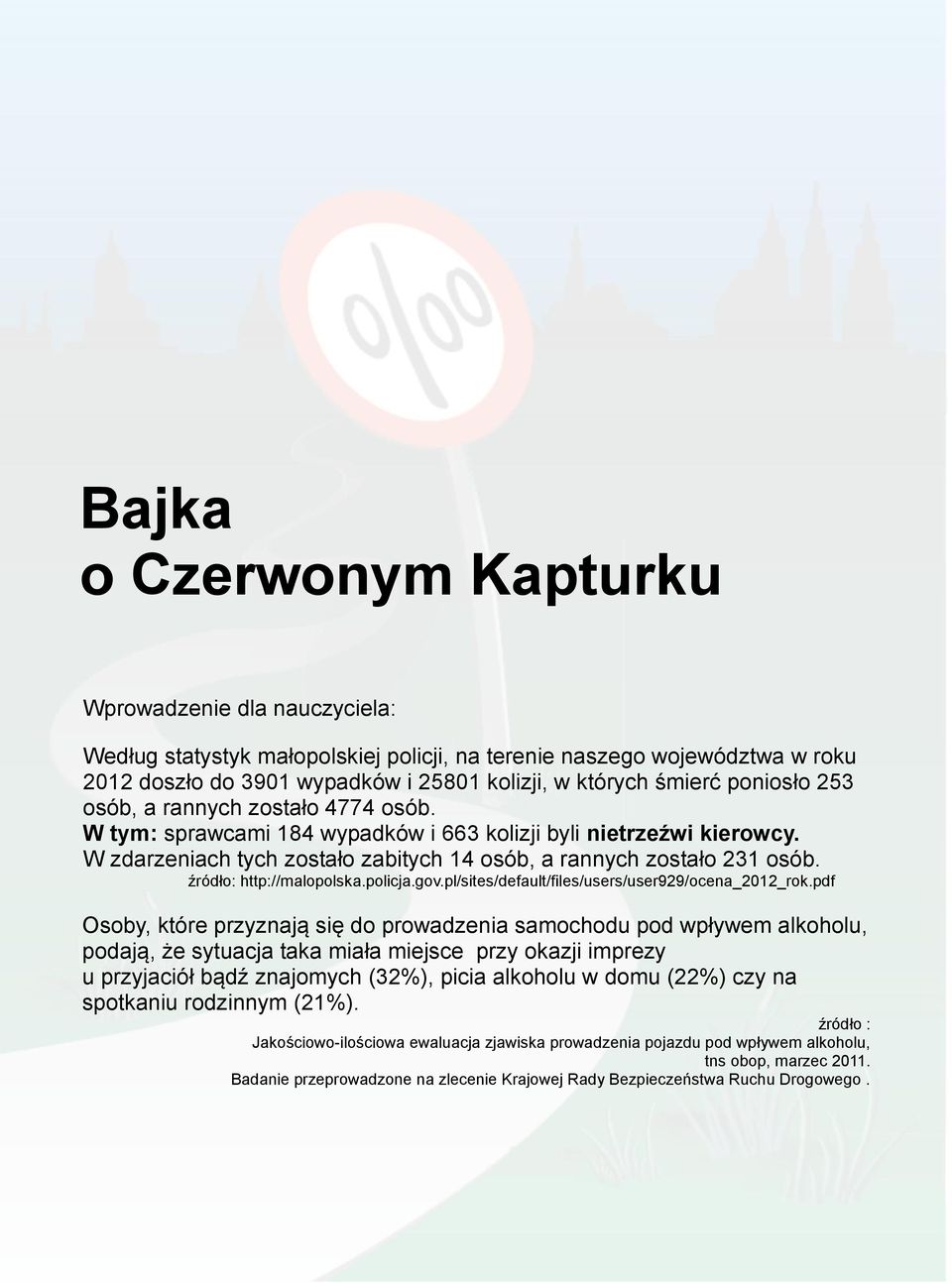 źródło: http://malopolska.policja.gov.pl/sites/default/files/users/user929/ocena_2012_rok.