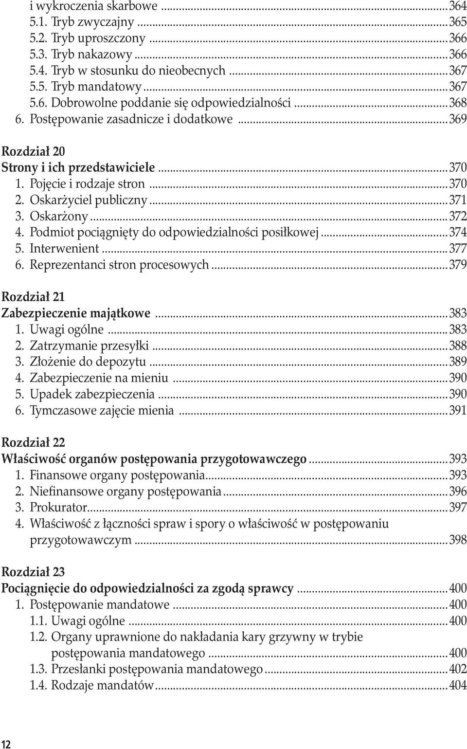 Podmiot pociągnięty do odpowiedzialności posiłkowej...374 5. Interwenient...377 6. Reprezentanci stron procesowych...379 Rozdział 21 Zabezpieczenie majątkowe...383 1. Uwagi ogólne...383 2.