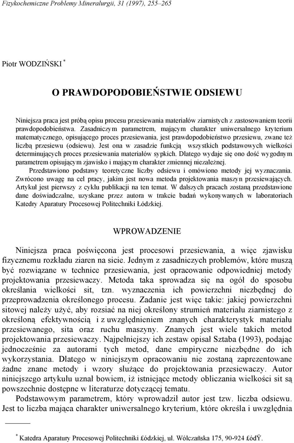 Zasadniczym parametrem, mającym charakter uniwersalnego kryterium matematycznego, opisującego proces przesiewania, jest prawdopodobieństwo przesiewu, zwane też liczbą przesiewu (odsiewu).